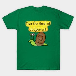 Fear the Snail of judgement T-Shirt